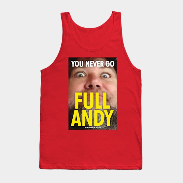 You Never Go Full Andy Tank Top by Geek Shock